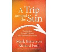 A Trip Around the Sun - [Version Originale] Mark Batterson, Richard Foth, Susanna Foth Aughtmon, (Auteur)