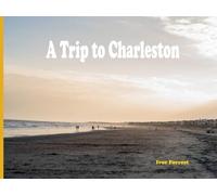 A Trip to Charleston: A Collection of photographic work from Charleston and the surrounding area
