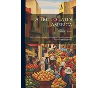 A Trip To Latin America: (In Very Simple Spanish) With Conversation And Composition Exercises And Vocabulary