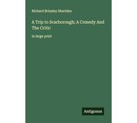 A Trip to Scarborough; A Comedy And The Critic: in large print