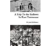 A Trip To The Gallows In East Tennessee