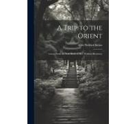 A Trip To The Orient; Leaves From The Note-Book Of Alice Pickford Brockway