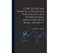 A Trip To The San Francisco Exposition (The Golden Gate International Exposition) With Bobby And Betty