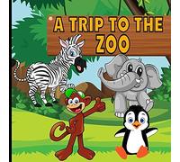 A Trip To The Zoo: Fun Educational Book For Kids To Learn About Animals, For Boys And Girls