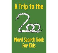 A Trip to the Zoo Word Search Book for Kids: Screen Free Fun