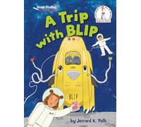 A Trip With Blip: A Seuss Studios Book