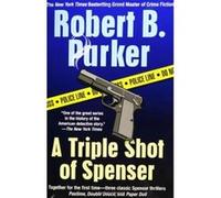 A Triple Shot of Spenser Robert Parker (Auteur)