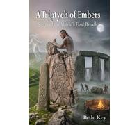 A Triptych of Embers: Songs of the World’s First Breath