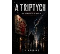 A Triptych: Three Perspectives on the Coming Era