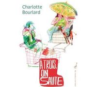 À trois, on saute Charlotte Bourlard (Auteur)