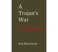 A Trojan's War: A Trojan's Love Story