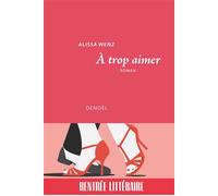 À trop aimer Alissa Wenz (Auteur)