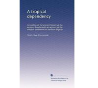 A tropical dependency an outline of the ancient history of the western Sudan with an account of the modern settlement of northern Nigeria. 9