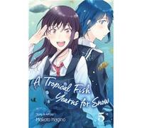 A Tropical Fish Yearns for Snow Vol. 5 by Makoto Hagino Makoto Hagino (Auteur)