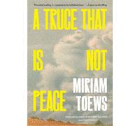 A Truce That Is Not Peace - Miriam Toews - Bloomsbury Publishing - ebook (ePub) - Livre