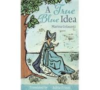 A True Blue Idea by Marina Colasanti Marina Colasanti (Auteur)