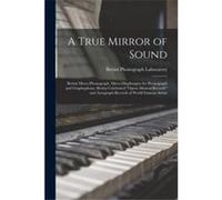 A True Mirror of Sound Bettini Microphonograph Microdiaphragms for Phonograph and Graphophone Bettini Celebrated quotopera Musical Recordsquot and Autogra Creative Media Partners LLCCreative Media Par