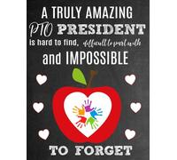A Truly Amazing PTO President Notebook: A Thoughtful and Practical Appreciation Gift for Parent-Teacher Organization Leaders: A PTO Volunteer Thank ... for Meeting Notes, Planning, and Journaling