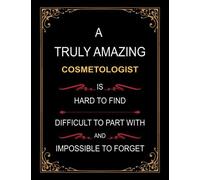A Truly Amazing Venture Capital Analyst Is Hard To Find Difficult To Part With And Impossible To Forget: Cosmetologist Appreciation Gifts Lined Notebook Journal Diary 120 Pages 8.5 X 11 Gift Idea