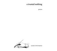 a trusted nothing: drawn from wells of wanting