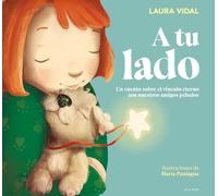 A tu lado: Un cuento sobre el vínculo eterno con nuestros amigos peludos
