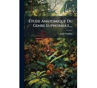 Ã tude Anatomique Du Genre Euphorbia L....