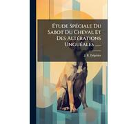 Ã tude SpÃ(c)ciale Du Sabot Du Cheval Et Des AltÃ(c)rations UnguÃ(c)ales ......