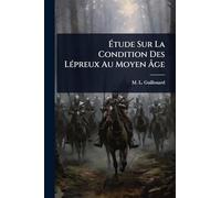 Ã tude Sur La Condition Des LÃ(c)preux Au Moyen Ã ge