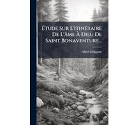 Ã tude Sur L'itinÃ(c)raire De L'âme Ã Dieu De Saint Bonaventure...