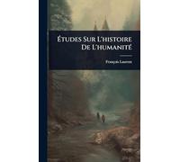 Ã tudes Sur L'histoire De L'humanitÃ(c)