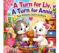 A Turn for Liv, A Turn for Annie: Two Kittens Learn to Share