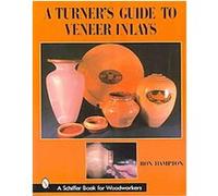 A Turner's Guide to Veneer Inlays, Schiffer Book for Woodworkers Ron Hampton (Auteur)