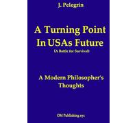 A TURNING POINT ON USAs FUTURE: A Battle for Survival