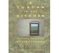 A Tuscan in the Kitchen: Recipes and Tales from My Home