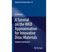 A Tutorial on the WKB Approximation for Innovative Dirac Materials: Graphene and Beyond