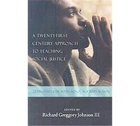 A Twenty-First Century Approach to Teaching Social Justice, Counterpoints: Studies in the Postmodern Theory of Education Richard Greggory Johnson (Auteur)