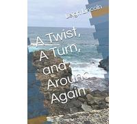 A Twist, A Turn, And Around Again