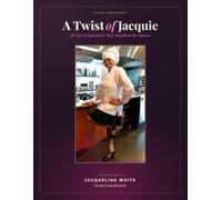 A Twist of Jacquie: Her Secret Ingredients That Transform the Classics
