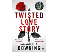 A Twisted Love Story: The deliciously dark and gripping new thriller from the bestselling author of My Lovely Wife