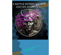 A TWO SIDED COIN A battle within myself and my addiction VOL.2