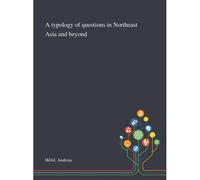 A Typology Of Questions In Northeast Asia And Beyond