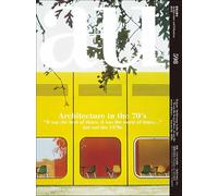 A+U 20:07: Architecture in the 70's: It Was the Best of Times, It Was the Worst of Times... but Not the 1970s