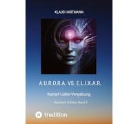 A.U.R.O.R.A. vs. E.L.I.X.A.R. Standard Edition Band 3: Kampf-Liebe-Vergebung