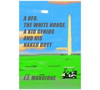 A Ufo, The White House, A Kid Genius And His Naked Butt