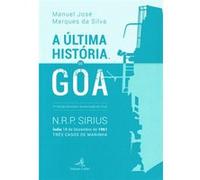 A Última História De Goa 2.ª Ed. Revista E Aumentada De N.R.P. Sirius. Índia 18 De Dezembro De 1961 José Marques Da Silva, Manuel (Auteur)