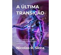 A ÚLTIMA TRANSIÇÃO: Do Suor ao Kilowatt: Como a Economia da Energia e a Renda Básica Salvarão o Capitalismo