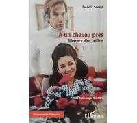 Frédéric Somigli – À un cheveu près : Itinéraire d'un coiffeur – Roman – Broché