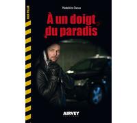 A un doigt du Paradis - Madeleine Danza - Airvey Eds - broché - Roman