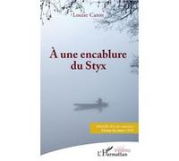 À une encablure du Styx Louise Caron (Auteur)