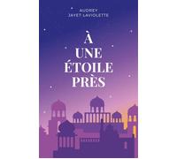 À une étoile près - Audrey Jayet-Laviolette - Librinova - broché - Roman